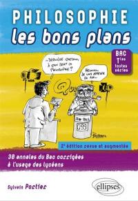 Philosophie, les bons plans : 30 annales du bac corrigées à l'usage des lycéens : bac terminales toutes séries