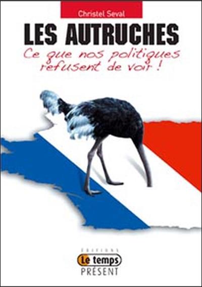 Les autruches : ce que nos politiques refusent de voir !