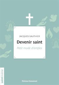 Devenir saint : petit mode d'emploi