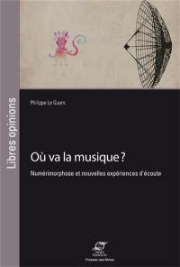 Où va la musique ? : numérimorphose et nouvelles expériences d'écoute