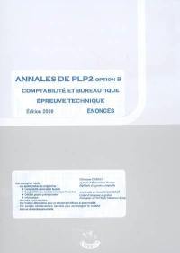 Annales de PLP2 : option B comptabilité et bureautique, épreuve technique : énoncés