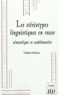 Les stéréotypes linguistiques en russe : sémantique et combinatoire