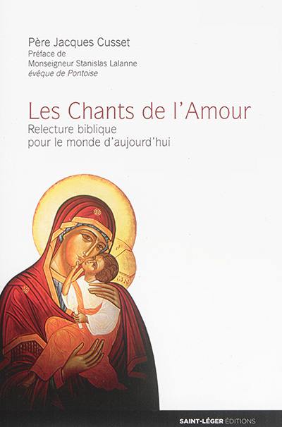 Les chants de l'amour : relecture biblique pour le monde d'aujourd'hui