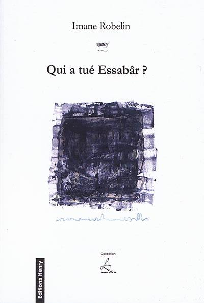 Qui a tué Essabâr ?