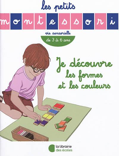 Je découvre les formes et les couleurs : vie sensorielle, de 3 à 6 ans