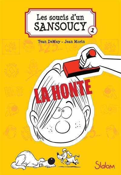 Les soucis d'un Sansoucy. Vol. 1. La honte !