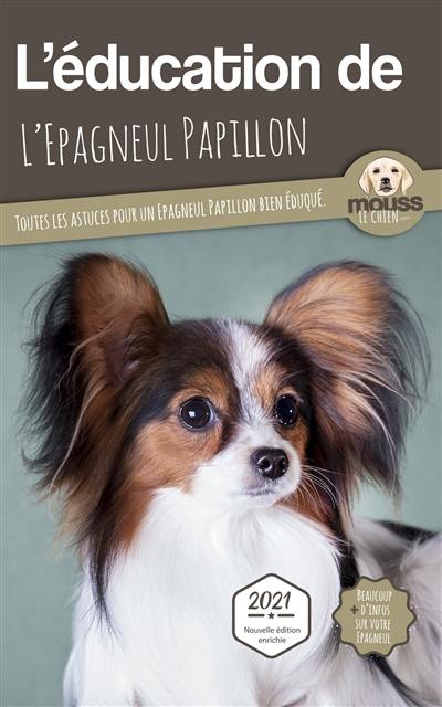 L'éducation de l'épagneul papillon : toutes les astuces pour un épagneul papillon bien éduqué : 2021