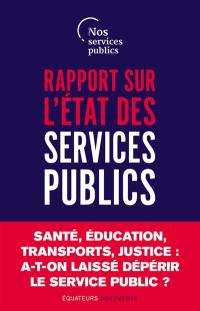 Rapport sur l'état des services publics : santé, éducation, transports, justice : a-t-on laissé dépérir le service public ?