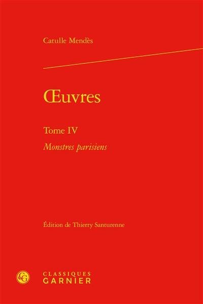 Oeuvres. Vol. 4. Monstres parisiens