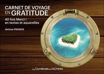 Carnet de voyage en gratitude : 40 fois Merci ! en textes et aquarelles