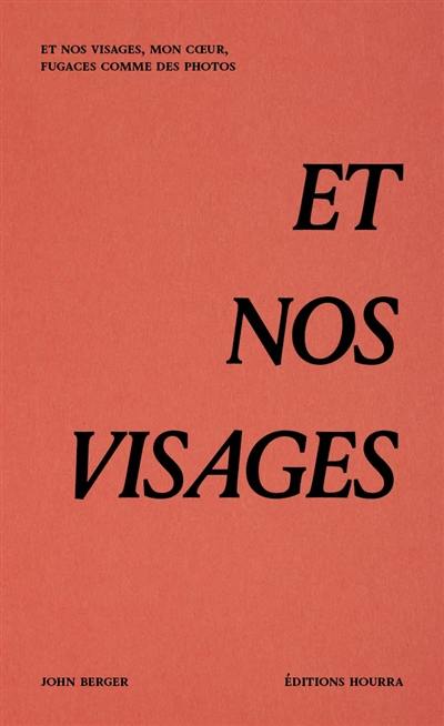 Et nos visages, mon coeur, fugaces comme des photos