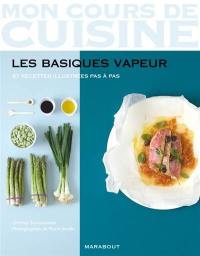 Les basiques vapeur : 97 recettes illustrées pas à pas