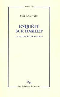 Enquête sur Hamlet : le dialogue de sourds