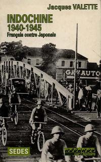 Indochine 1940-1945 : Français contre Japonais