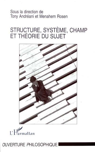 Structure, système, champ et théorie du sujet