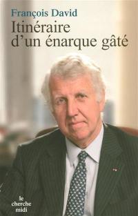 Itinéraire d'un énarque gâté