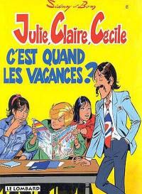 Julie, Claire, Cécile. Vol. 6. C'est quand, les vacances ?