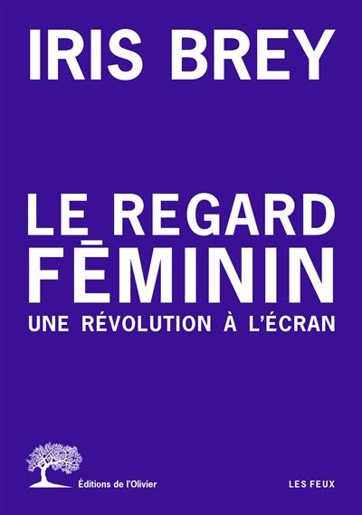 Le regard féminin : une révolution à l'écran