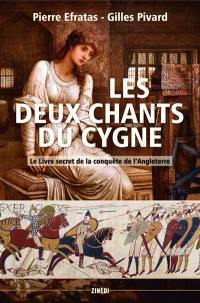 Les deux chants du cygne : le livre secret de la conquête normande de l'Angleterre