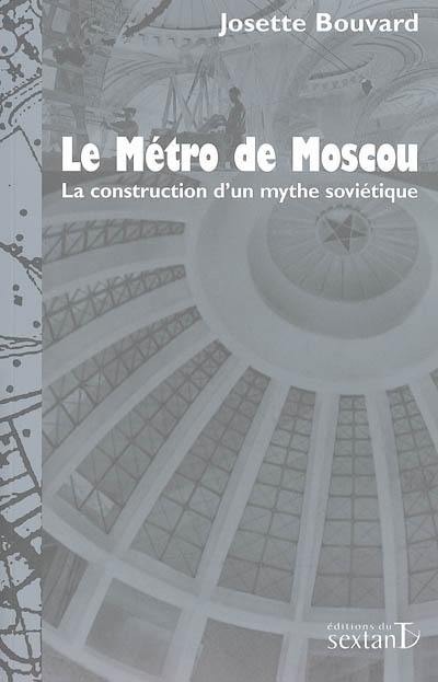 Le métro de Moscou : la construction d'un mythe soviétique