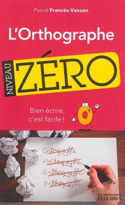 L'orthographe niveau zéro