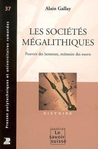 Les sociétés mégalithiques : pouvoir des hommes, mémoire des morts