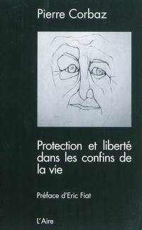 Protection et liberté dans les confins de la vie