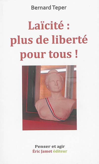 Laïcité : plus de liberté pour tous !