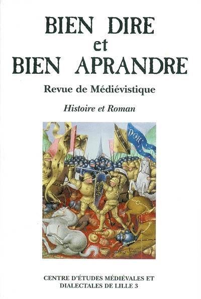 Bien dire et bien aprandre, n° 22. Histoire et roman : actes du colloque du Centre d'études médiévales et dialectales de Lille 3, 1, 2 et 3 octobre 2002