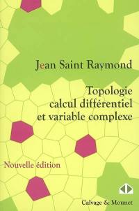 Topologie, calcul différentiel et variable complexe : cours et exercices