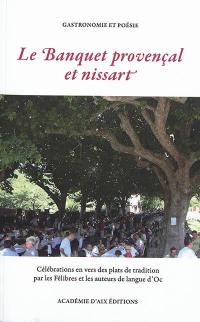 Le banquet provençal et nissart : célébrations en vers des plats de tradition par les félibres et les auteurs de langue d'Oc