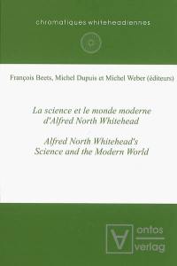 La science et le monde moderne, d'Alfred North Whitehead : actes des Journées d'étude internationales tenues à l'Université catholique de Louvain, les 30-31 mai et 1er juin 2003. Alfred North Whitehead's Science and the modern world : proceedings of the Second International Chromatiques whiteheadiennes conference