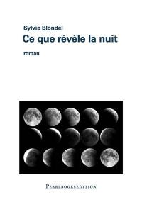 Ce que révèle la nuit : histoire de la vie et de la mort d'un chasseur de comètes