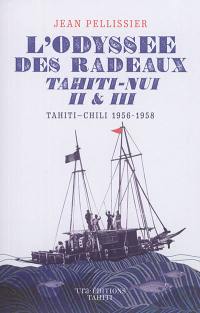 L'odyssée des radeaux Tahiti-Nui II & III : Tahiti-Chili (1956-1958) : Eric de Bisschop