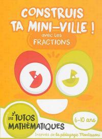 Construis ta mini-ville ! : avec les fractions