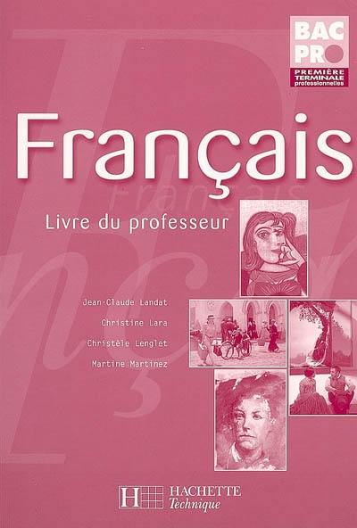 Français, bac pro 1re et Terminale professionnelles : livre du professeur