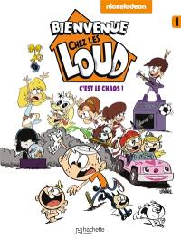 Bienvenue chez les Loud. Vol. 1. C'est le chaos !. Vol. 1