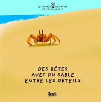 Des bêtes avec du sable entre les orteils