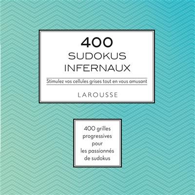 400 sudokus infernaux : stimulez vos cellules grises tout en vous amusant