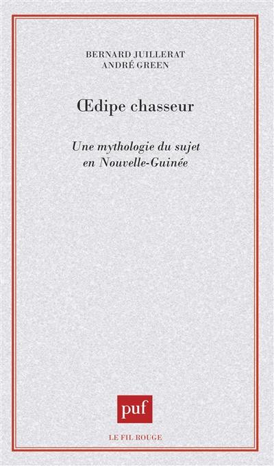 Oedipe chasseur : une mythologie du sujet en Nouvelle-Guinée