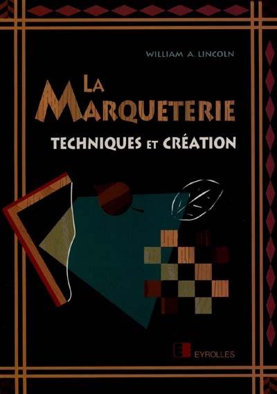 La marqueterie : techniques et création