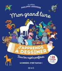 J'apprends à dessiner : tous tes sujets préférés : mon grand livre