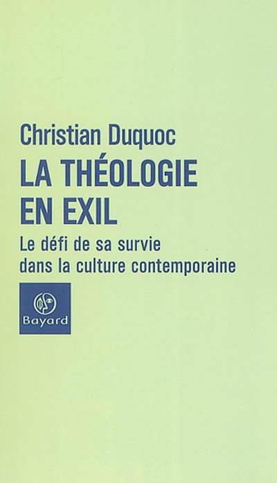 La théologie en exil : le défi de sa survie dans la culture contemporaine