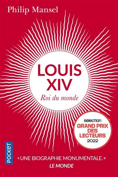 Louis XIV : roi du monde