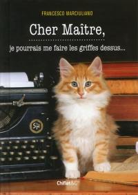 Cher maître, je pourrais me faire les griffes dessus...