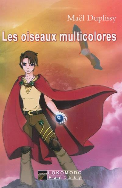 Les cycles du temps. Vol. 1. Les oiseaux multicolores