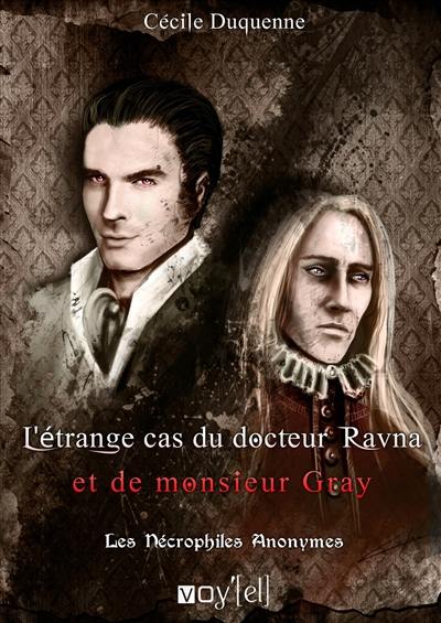 Les nécrophiles anonymes. Vol. 2. L'étrange cas du Dr Ravna et de monsieur Gray