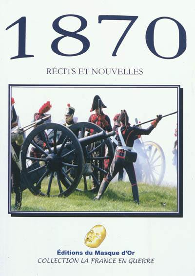 1870 : récits et nouvelles