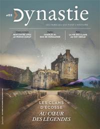 Dynastie : l'histoire au présent, n° 3. Les clans d'Ecosse : au coeur des légendes