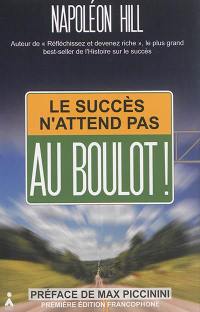 Le succès n'attend pas : au boulot !